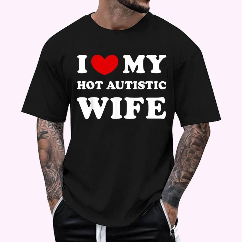 I Love My Hot Autistic Wife, I Heart My Hot Autistic Wife T-Shirt