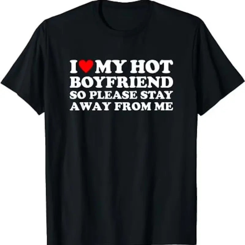 I Love My Hot Boyfriend So Please Stay Away From Me, Funny Matching Couples Shirts, His and Hers Couples Matching Tee, I...