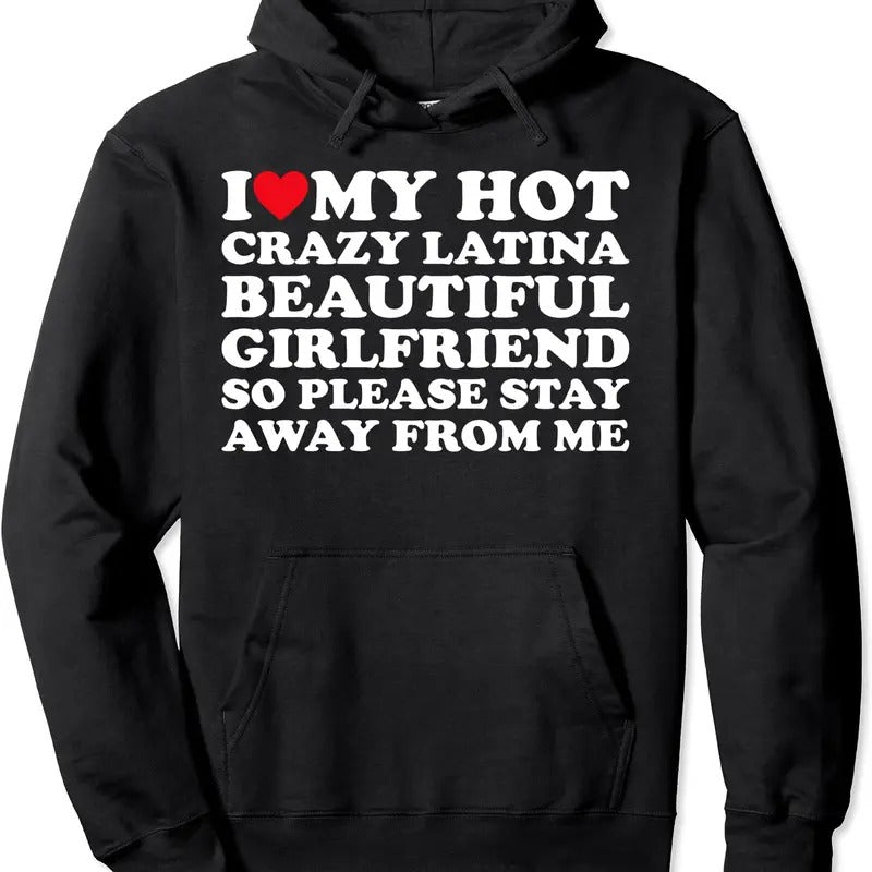 I Love My Hot Crazy Latina Beautiful Girlfriend So Please Hoodie | Unisex Hooded Sweatshirt T-Shirts | TeeBloomCo.com