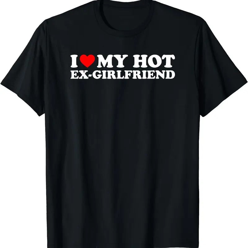 I Love My Hot Ex-Girlfriend T-Shirt | Unisex Cotton Tee, Size S-3XL, Top Menswear Hoodie, Sweatshirt | TeeBloomCo.com