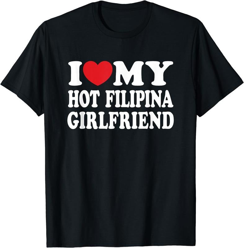 I Love My Hot Filipina Girlfriend T-Shirt | Unisex Cotton Tee, Size S-3XL Hoodie, Sweatshirt | TeeBloomCo.com