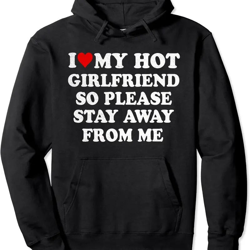 I Love My Hot Girlfriend So Please Stay Away From Me Vintage Hoodie | Unisex Hooded Sweatshirt T-Shirts | TeeBloomCo.com