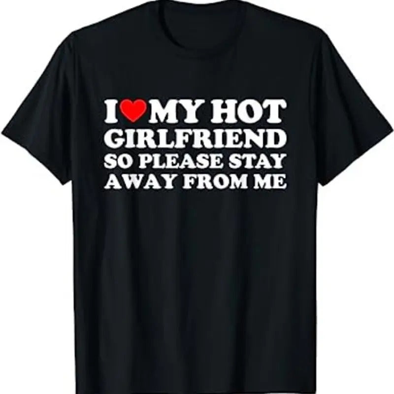 I Love My Hot Girlfriend So Please Stay Away From Me, Funny Matching Couples Shirts, His and Hers Couples Matching Tee, I...