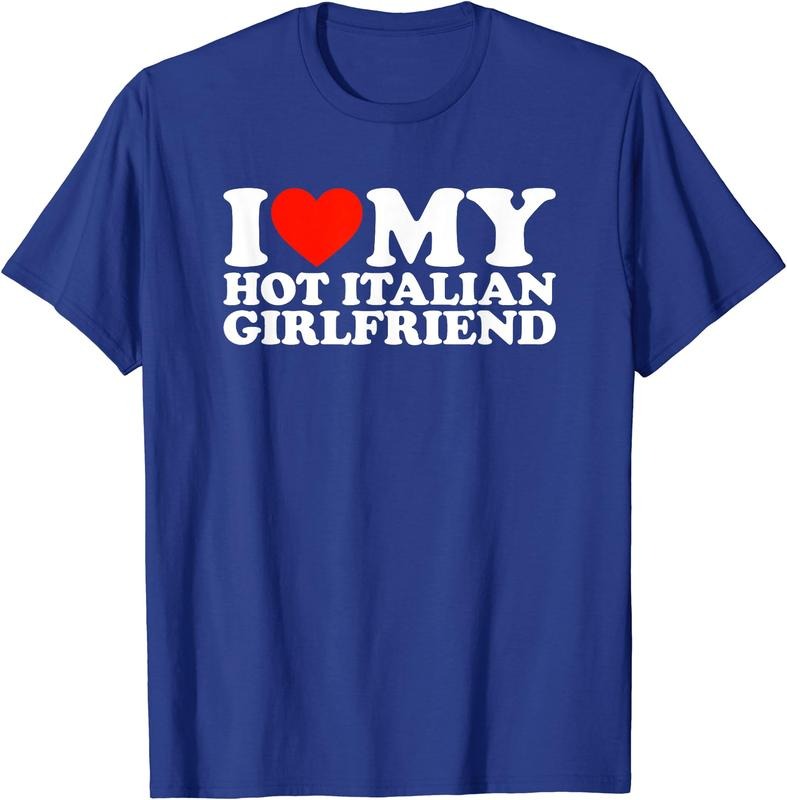 I Love My Hot Italian Girlfriend T-Shirt | Unisex Cotton Tee, Size S-3XL Hoodie, Sweatshirt | TeeBloomCo.com