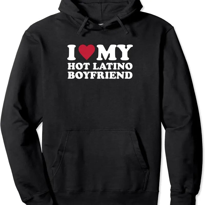 I Love My Hot Latino Boyfriend Hoodie | Unisex Hooded Sweatshirt T-Shirts | TeeBloomCo.com