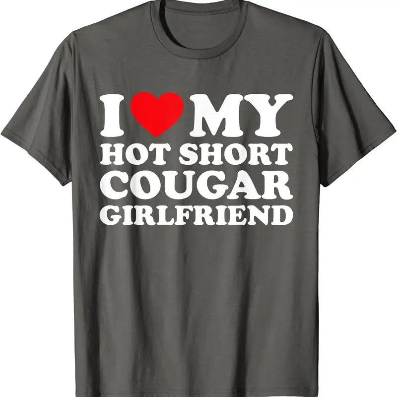 I Love My Hot Short Cougar Girlfriend T-Shirt | Unisex Cotton Tee, Size S-5XL Hoodie, Sweatshirt | TeeBloomCo.com