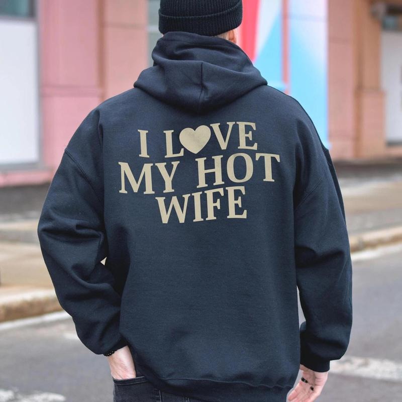 I Love My Hot Wife Sweatshirt, Funny Valentine Gift, Gift For Husband, Couple Gift, Humorous Tshirt Gift Husband, Unisex...