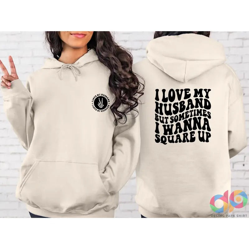 I Love My Husband But Sometimes I Wanna Square Up Sweatshirt Funny Wife Hoodie Sarcasm Sweater Adult Humor Gifts Funny...