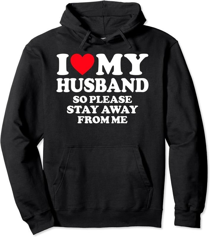I Love My Husband, I Love My Hot Husband So Stay Away Hoodie | Unisex Hooded Sweatshirt T-Shirts | TeeBloomCo.com