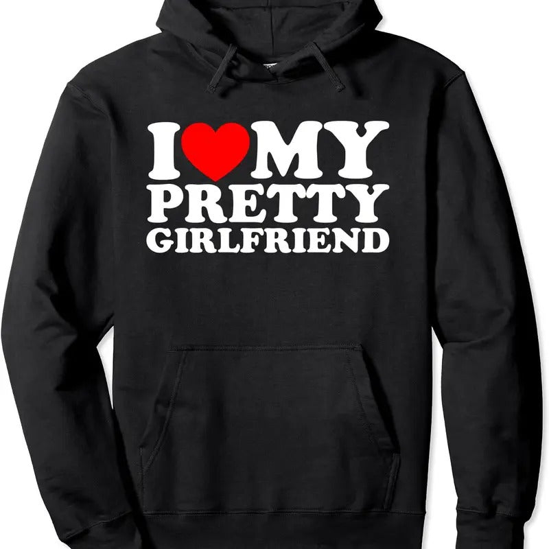 I Love My Pretty Girlfriend Hoodie | Unisex Hooded Sweatshirt T-Shirts | TeeBloomCo.com