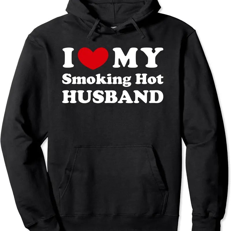 I Love My Smoking Hot Husband, I Heart My Hot Husband Hoodie | Unisex Hooded Sweatshirt T-Shirts | TeeBloomCo.com