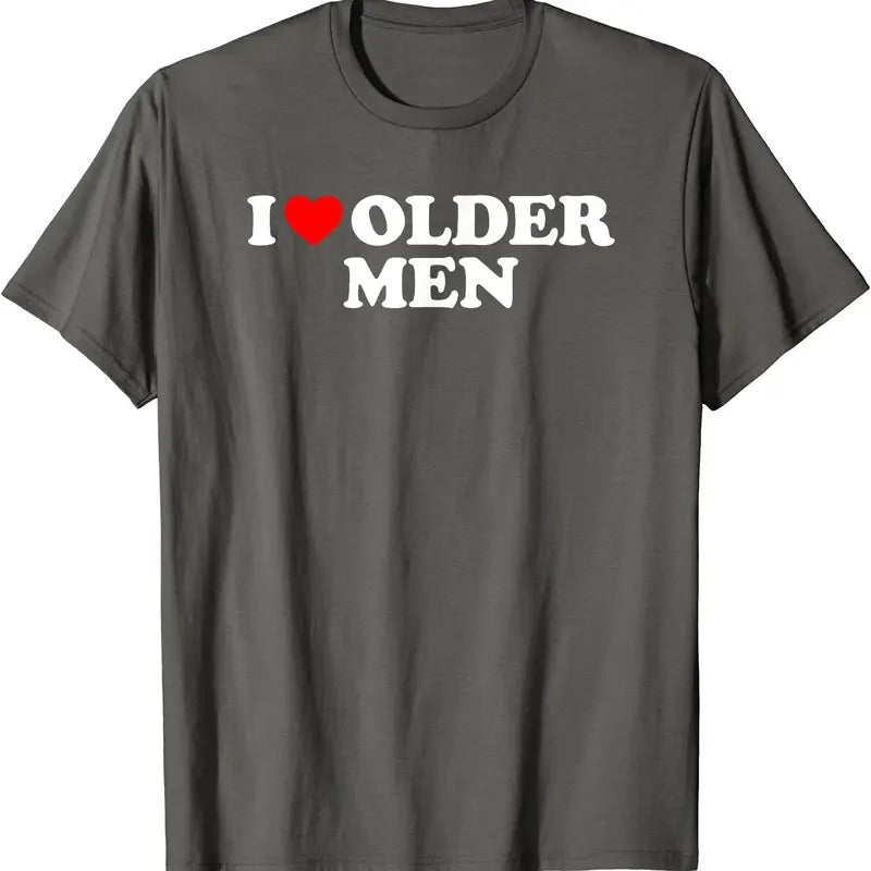 I Love Older Men T-Shirt | Unisex Cotton Tee, Size S-5XL Hoodie, Sweatshirt | TeeBloomCo.com