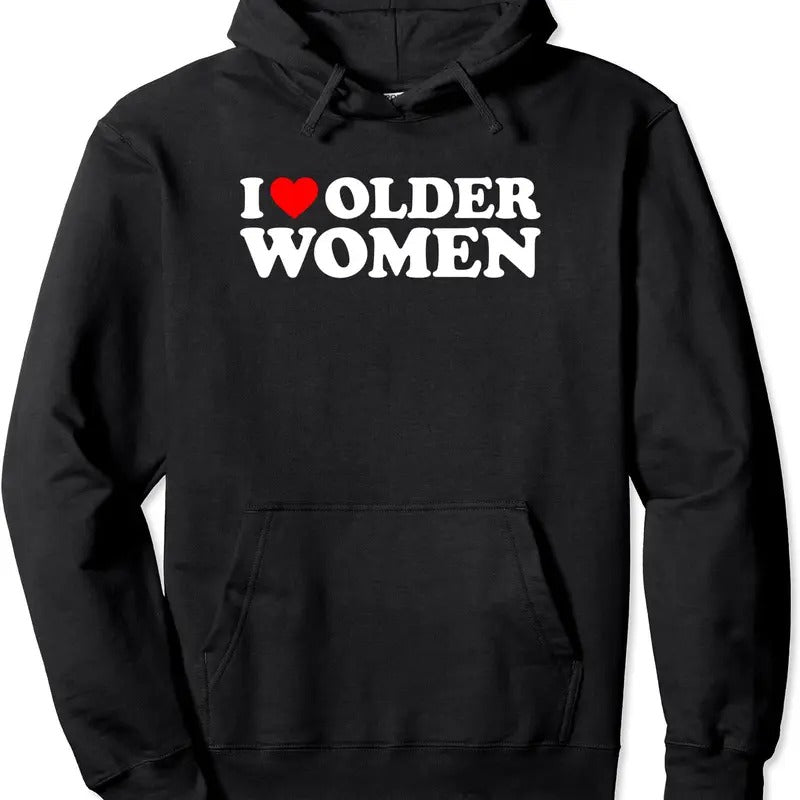 I Love Older Women Pullover Hoodie | Unisex Hooded Sweatshirt T-Shirts | TeeBloomCo.com