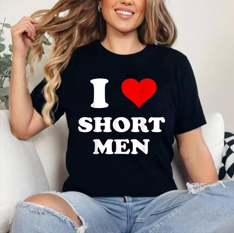 I Love Short Men T-Shirt | Cotton 100%, Crewneck, Top Womenswear Hoodie, Sweatshirt | TeeBloomCo.com