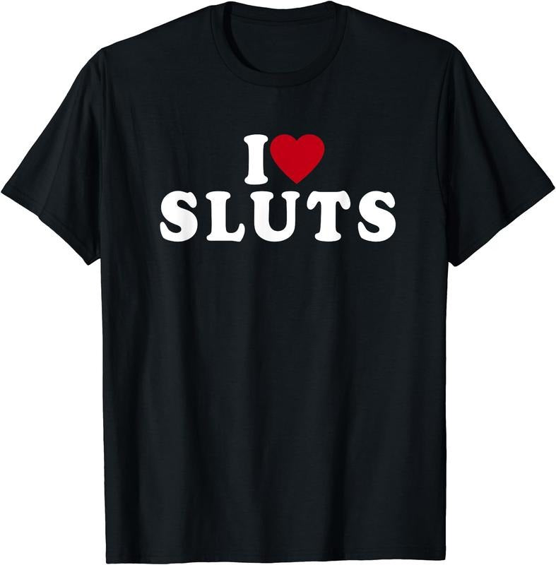 I Love Sluts Heart T-Shirt | Unisex Cotton Tee, Size S-5XL Hoodie, Sweatshirt | TeeBloomCo.com