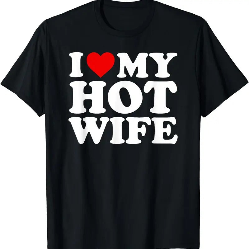 I Love (Heart) My Hot Wife T-Shirt | Unisex Cotton Tee, Size S-5XL Hoodie, Sweatshirt | TeeBloomCo.com