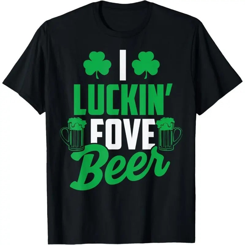 I Luckin' Fove Beer Shirt - Funny St. Patty's Day Tee T-Shirt made in USA Hoodie, Sweatshirt | TeeBloomCo.com