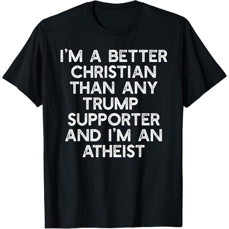 I'M A BETTER CHRISTIAN TRUMP SUPPORTERS Atheist Meme T-Shirt Hoodie, Sweatshirt | TeeBloomCo.com