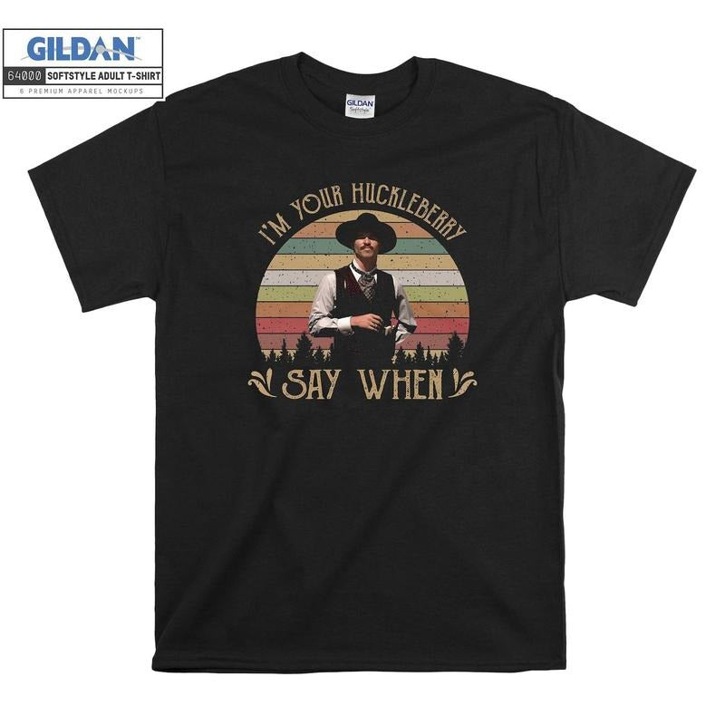I'M Your Huckleberry Say When Vintage T shirt Men Women Unisex 6375 Hoodie, Sweatshirt | TeeBloomCo.com