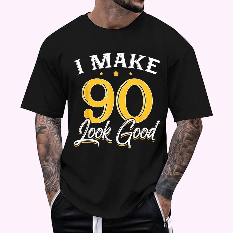 I Make 90 Look Good T-Shirt 90th Yrs Old Birthday Gift T-Shirt , Unisex Cotton 100%, Top Menswear Hoodie, Sweatshirt