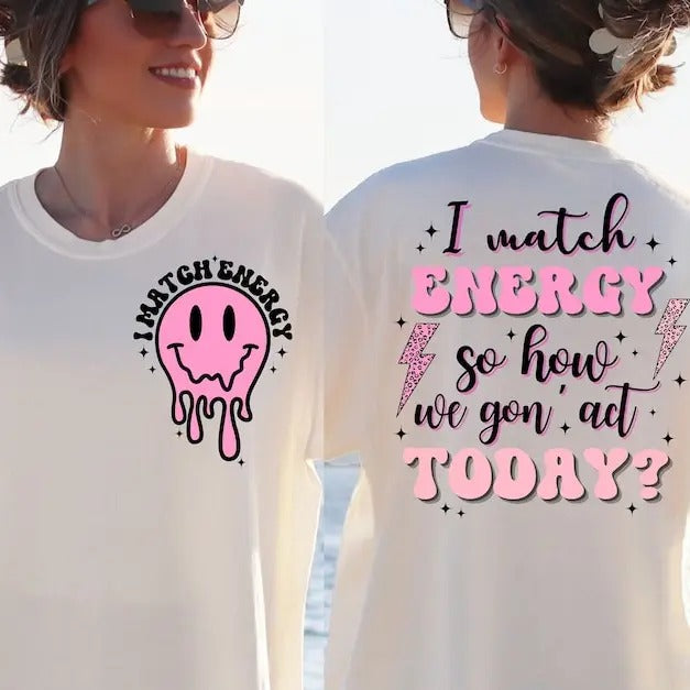 I Match Energy    , Match Energy Shirt, Match Energy Sweatshirt Hoodie | TeeBloomCo.com