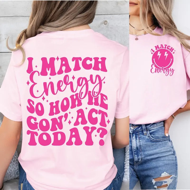 I Match Energy Funny Quote Sassy Preppy Smiley Snarky Retro Sarcastic Casual Women's T-Shirt Short Sleeve Crew Neck...