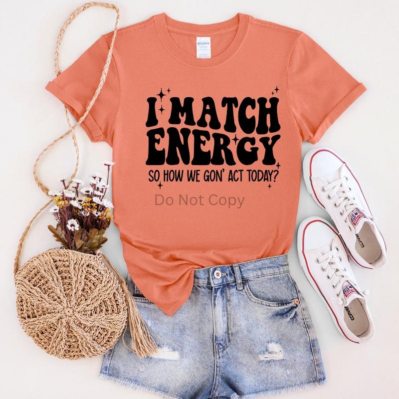 I Match Energy Screen Print Transfer ONLY- This is NOT a T-Shirt Hoodie, Sweatshirt | TeeBloomCo.com