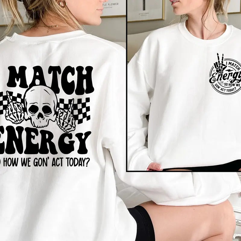 I Match Energy Sweatshirt Positive Vibes Sweatshirt Inspirational Sweatshirt Protect Your Energy Sweatshirt Sarcastic...