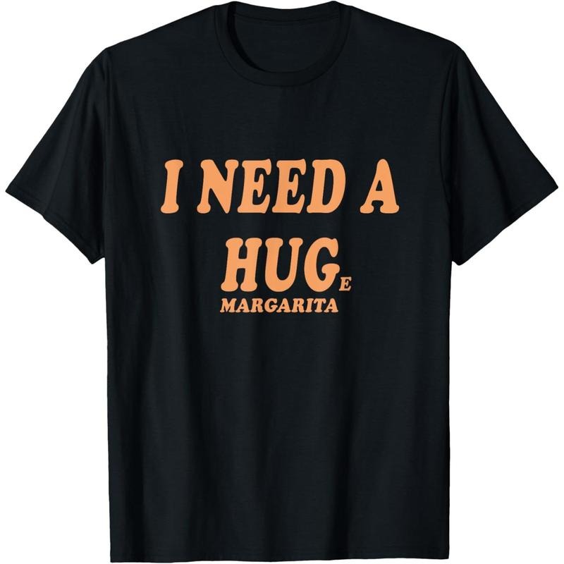I NEED A HUG Huge Margarita Funny Girls Night Out Drinking T-Shirt made in us Hoodie, Sweatshirt | TeeBloomCo.com