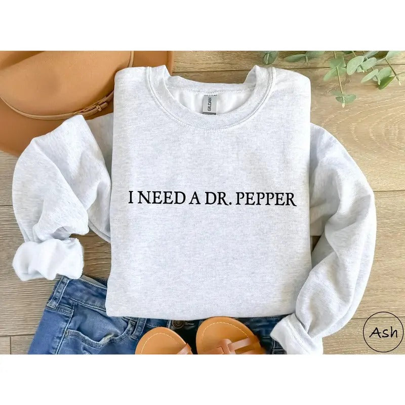 I Need A Dr. Pepper Shirt, Dr Pepper Shirt, Soda Lover Gift, Dr Pepper Sweatshirt, Dr. Pepper Tee Hoodie | TeeBloomCo.com