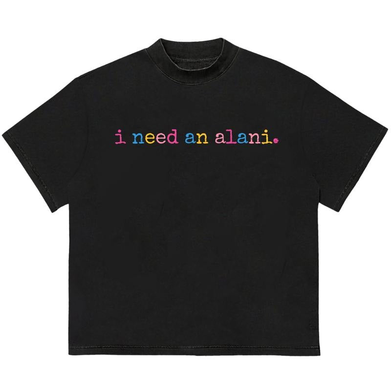 I Need An Alani T-Shirt HipHop Style Premium Comfort Streetwear Graphic Hoodie, Sweatshirt | TeeBloomCo.com
