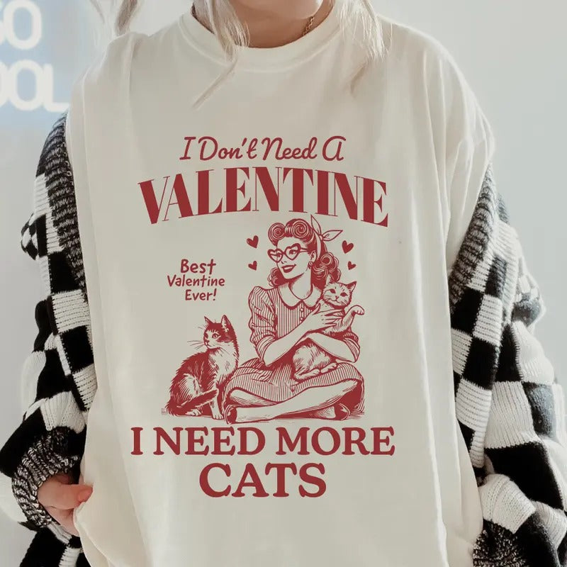 I Need More Cats Valentines day Shirt~ Unisex Apparel Relaxed Fit Printed In The USA Clothing Womenswear Casual Comfort...