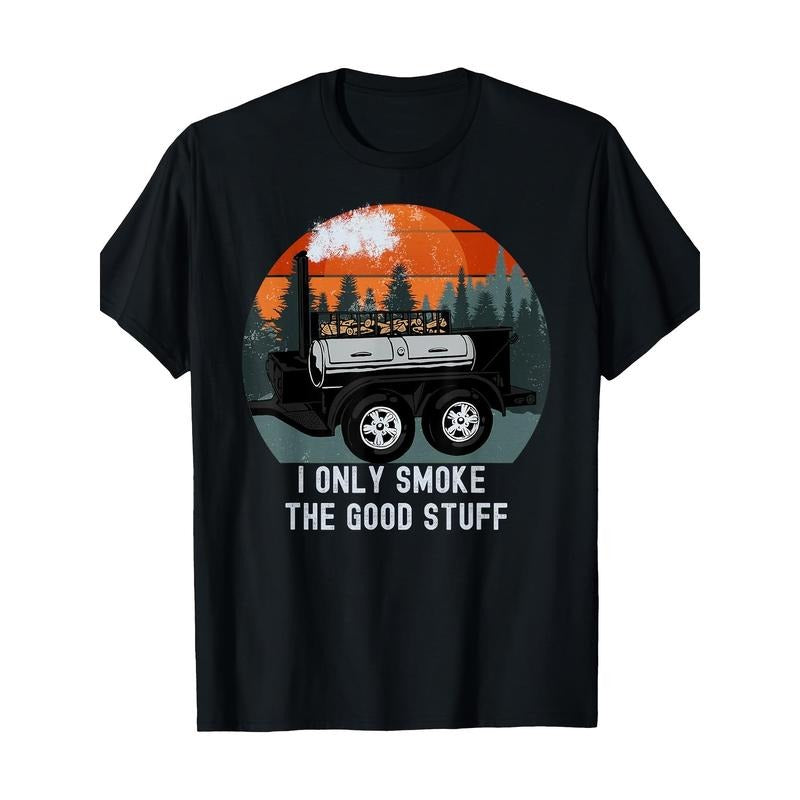 I Only Smoke The Good Stuff Funny BBQ Smoker Saying T-Shirt 100%Cotton - 220g made in usa Hoodie, Sweatshirt | TeeBloomCo.com