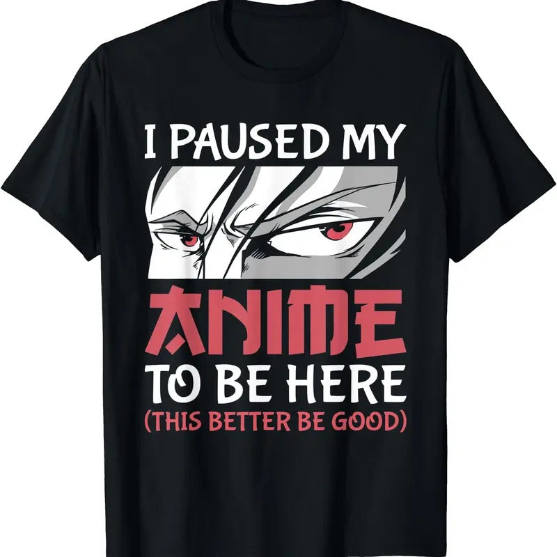 I Paused My Anime To Be Here Women Men Teen Boys Girls TShirt Hoodie, Sweatshirt | TeeBloomCo.com