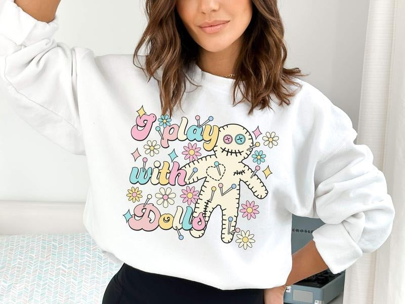 I Play With Dolls Retro Inspired Sweatshirt T-Shirts, Hoodie | TeeBloomCo.com
