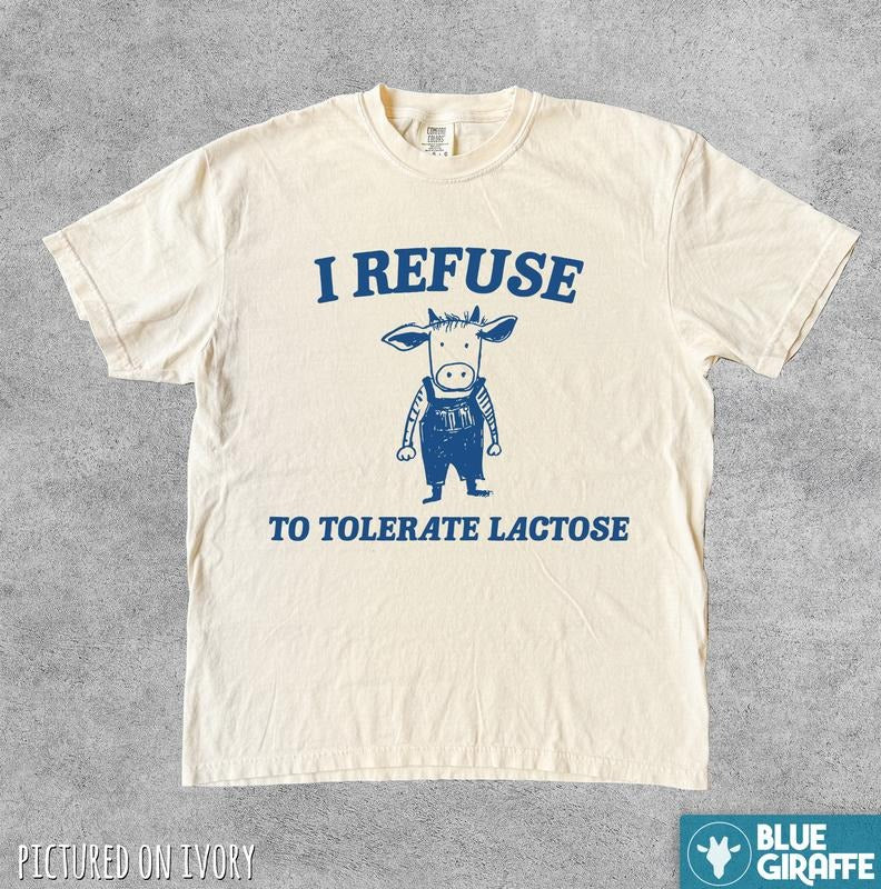 I Refuse To Tolerate Lactose Vintage t Shirt, Funny T Shirt, Meme Shirt, Lactose Intolerant Shirt, Funny 90s Tee, Comfort...