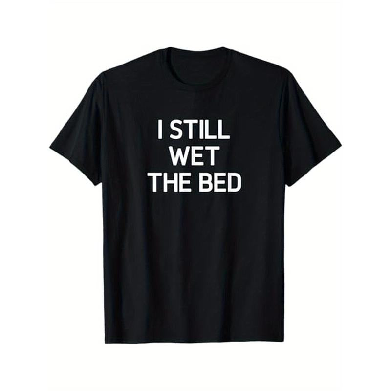 I Still Wet The Bed, Funny, Jokes, Sarcastic T-Shirt, 100% Cotton, Halloween Thanksgiving Christmas Gift for Men Women...
