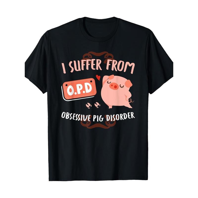 I Suffer From Obsessive Pig Disorder Funny Pigs Lover Gift T-Shirt  made in usa Hoodie, Sweatshirt | TeeBloomCo.com