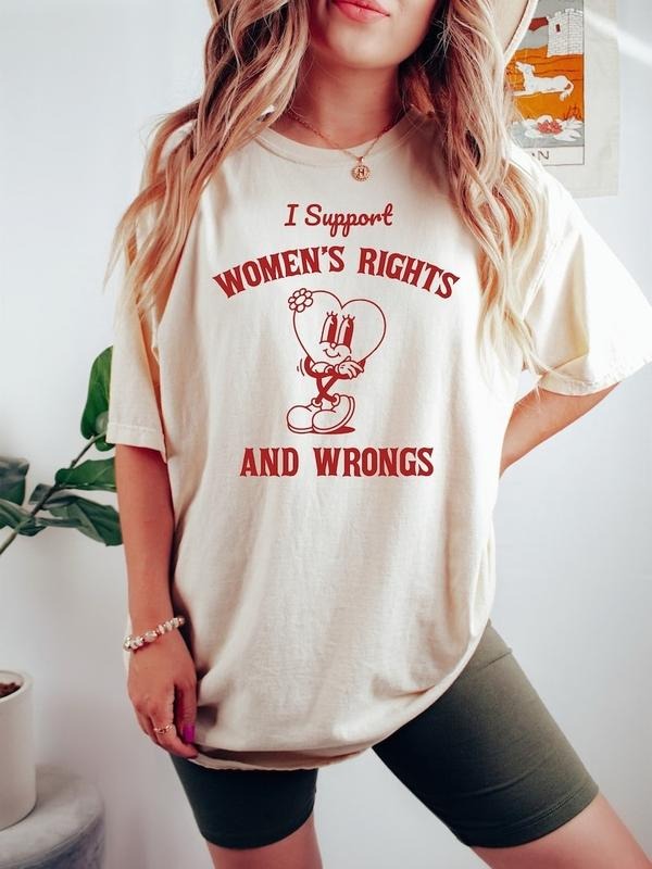 I Support Women's Rights And Wrongs T-shirt, Meme Shirt - Feminist T-Shirt - Feminism Shirt