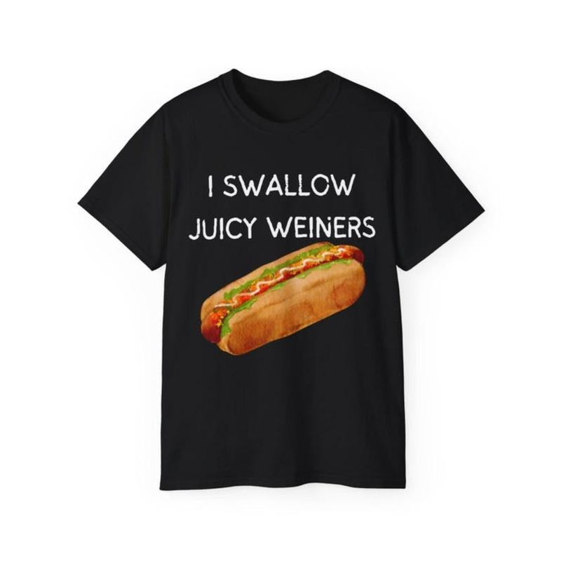 I Swallow Juicy Weiners Unisex Ultra Cotton Tee made in usa T-shirt Hoodie, Sweatshirt | TeeBloomCo.com