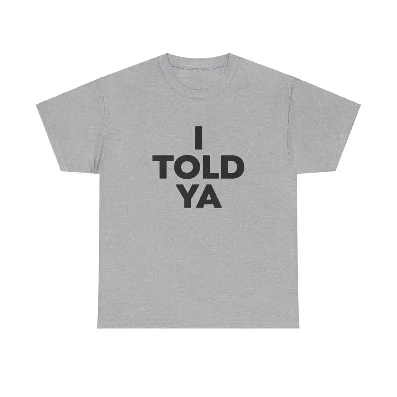 I Told Ya Shirt, as worn by Zendaya and JFK Jr - Challengers Tee Movie Casual Classic Hoodie, Sweatshirt | TeeBloomCo.com