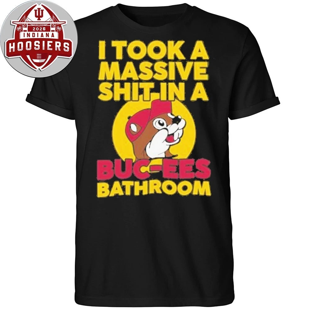 I Took a Massive Shit In A Buc-Ees Bathroom 2026 T-Shirt