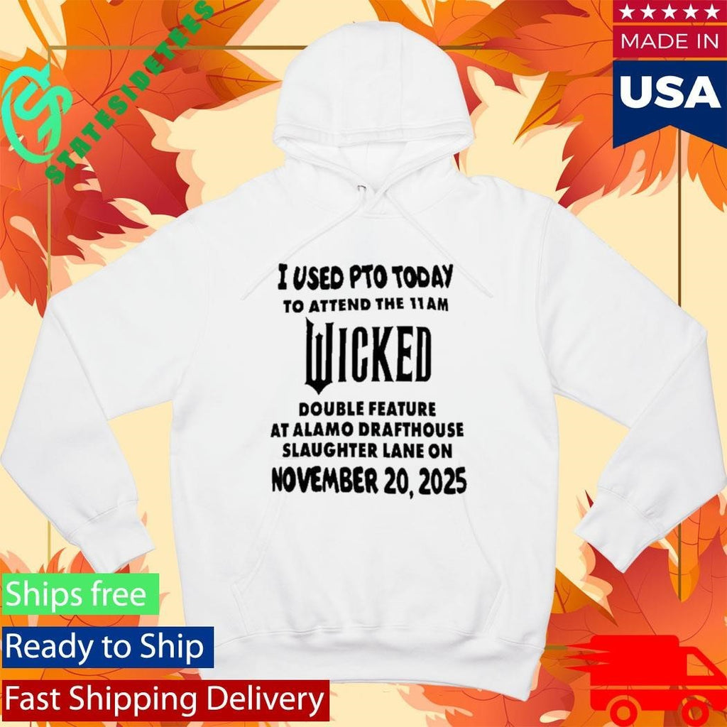 I Used Pto Today Wicked Nov 20 2025 White Shirt