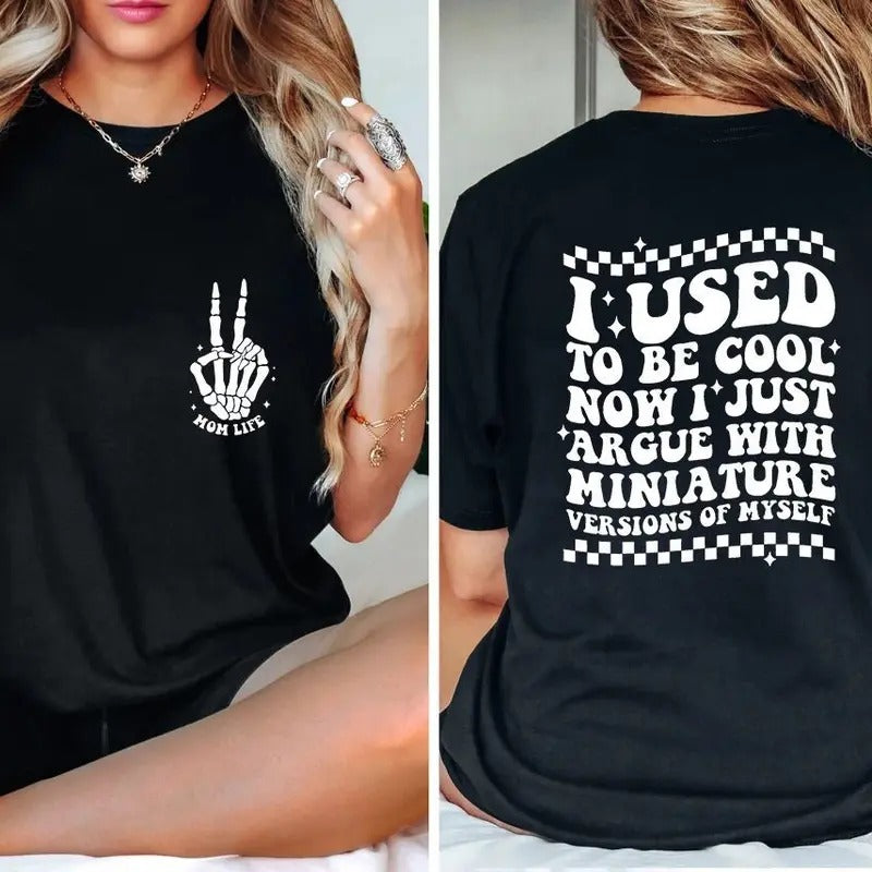 I Used To Be Cool Shirt Mom Life Shirt Funny Quotes Skeleton Hands Shirts With Sayings Sassy Shirt Mother Shirt Mom...