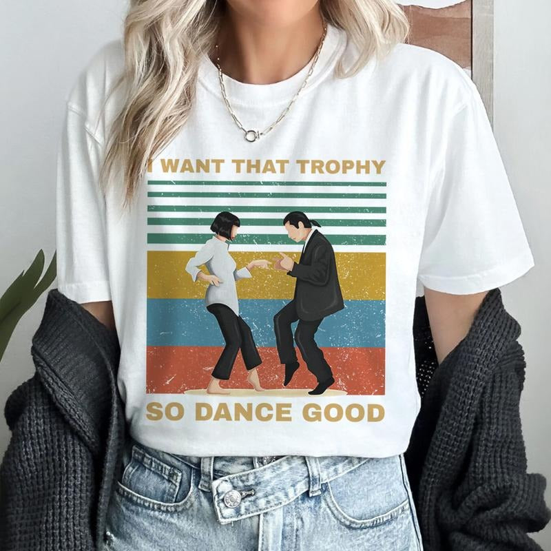 I Want That Trophy So Dance Good Vintage Shirt Mia Wallace Vincent Vega Pulp Fiction Shirt Hoodie, Sweatshirt