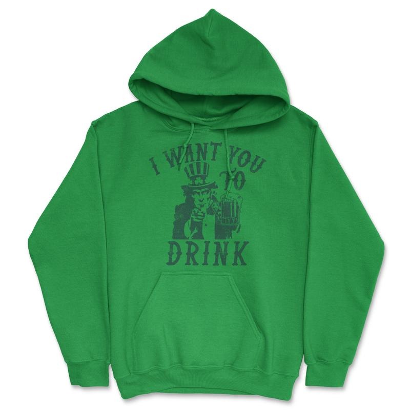 I Want You To Drink Unisex Hoodie Funny St Pattys Day Uncle Sam Drinking Partying Joke Hooded Sweatshirt Funny Hoodies...