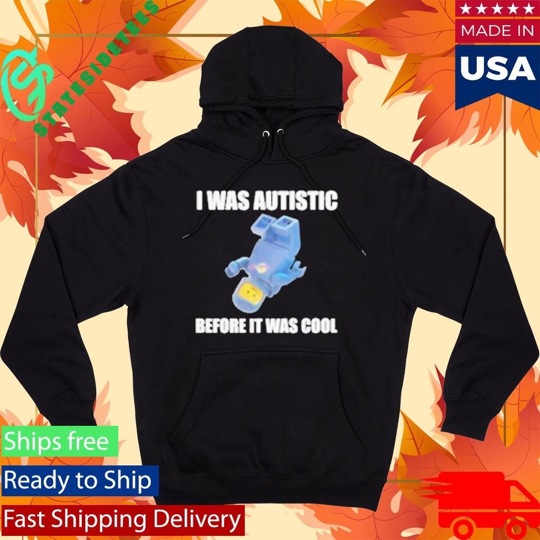 I Was Autistic Before It Was Cool Fitted Shirt