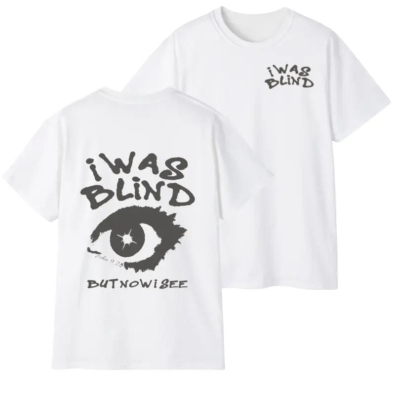 I Was Blind But Now I See Christian Washed T-Shirt For Men For Women, Trendy Cotton Shirt Hoodie, Sweatshirt | TeeBloomCo.com