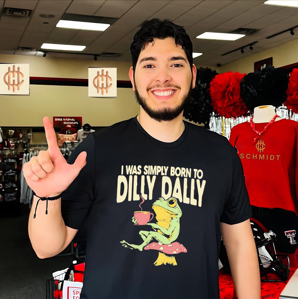I Was Simply Born to Dilly Dally frog mushroom shirt