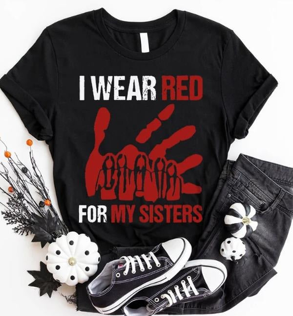 I Wear Red for My Sisters Sweatshirt, No More Stolen Sisters Shirts, Murdered Women Shirt, Missing Women Tee Hoodie